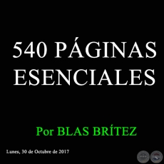 540 PÁGINAS ESENCIALES - Por BLAS BRÍTEZ - Lunes, 30 de Octubre de 2017